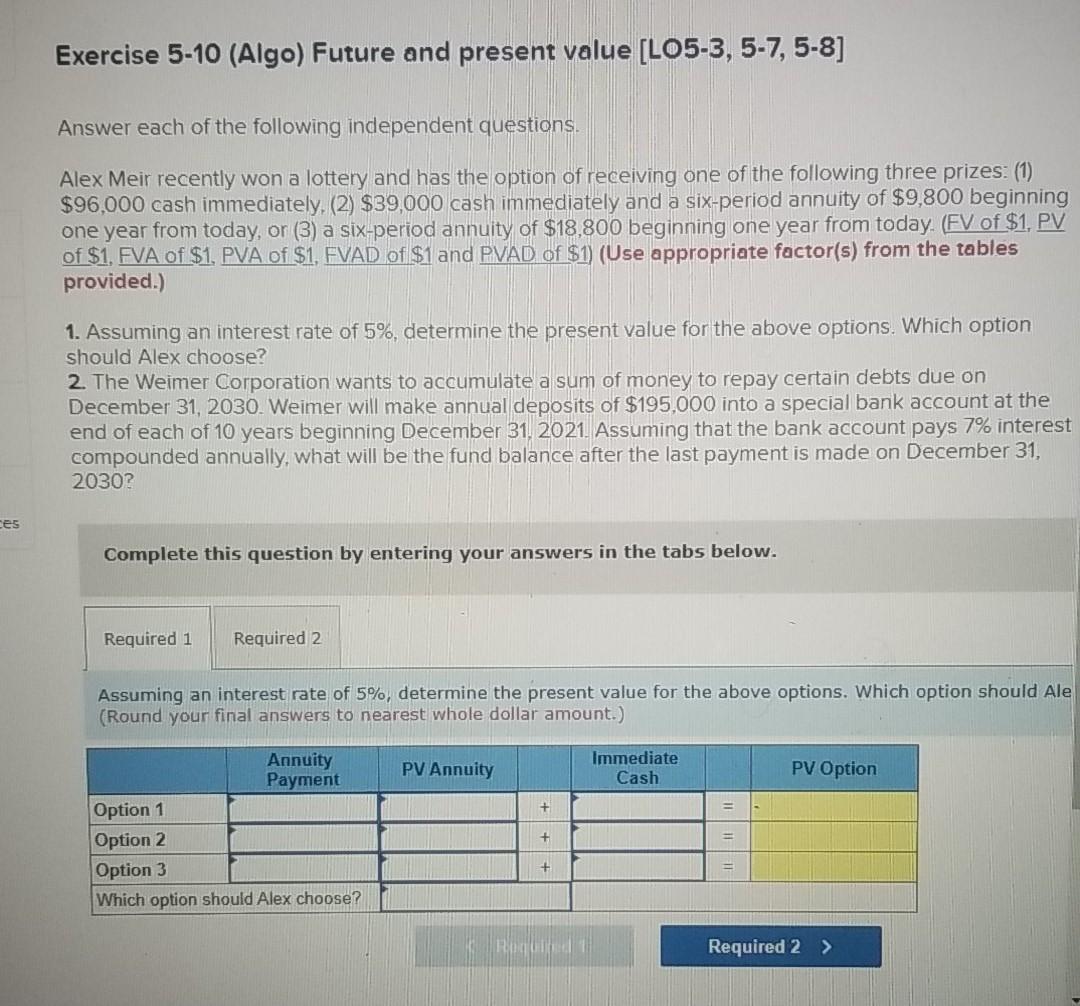  Exercise 5-10 (Algo) Future and present value [LO5-3, 5-7,5-8] Answer each