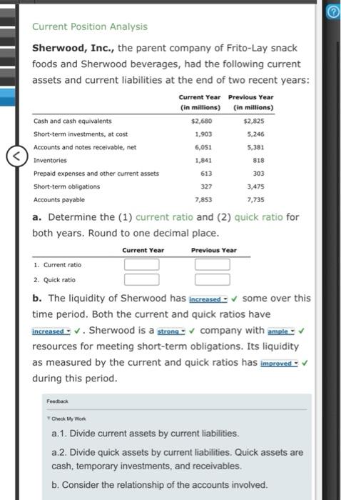 please help due in 30 mins Current Position Analysis Sherwood, Inc., the