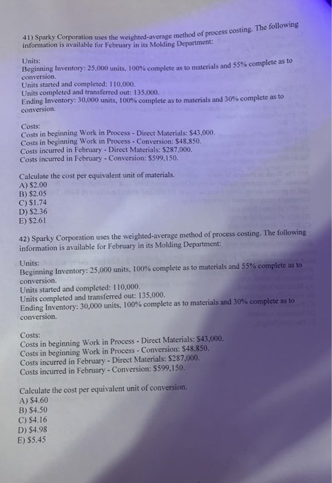  41) Sparky Corporation uses the weighted average method information is available