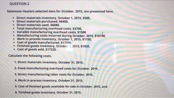  QUESTION 2 Salamone Heaters selected data for October, 2015, are presented