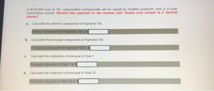  A $130,000 loan at 5% compounded semiannually will be repaid by