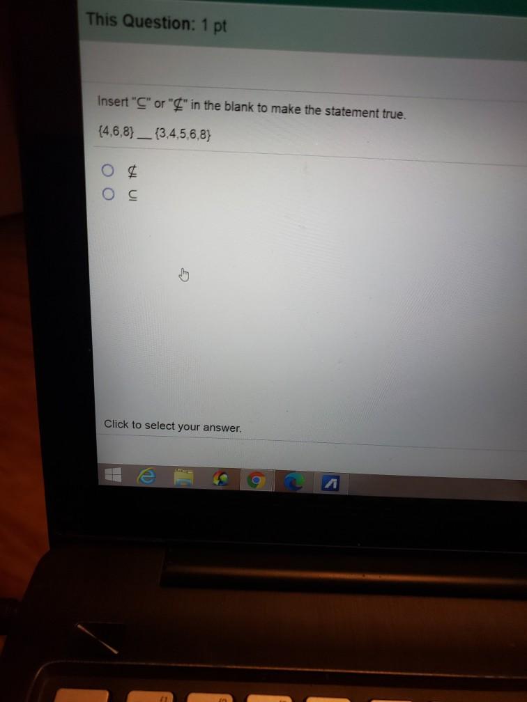 This Question: 1 pt Insert "C" or "" in the blank