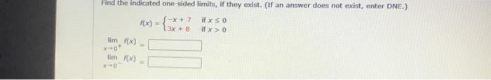  Find the indicated one-sided limits, if they exist. (If an answer
