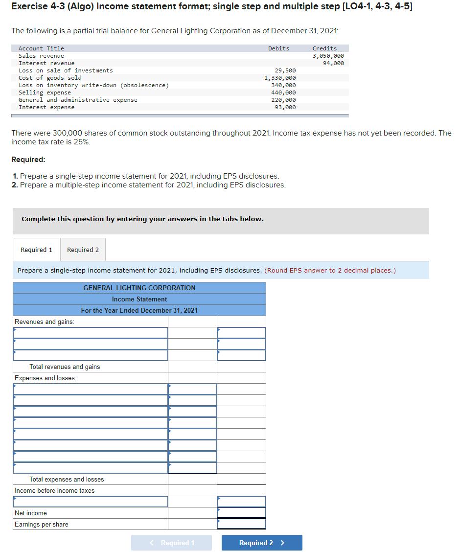  Exercise 4-3 (Algo) Income statement format; single step and multiple step