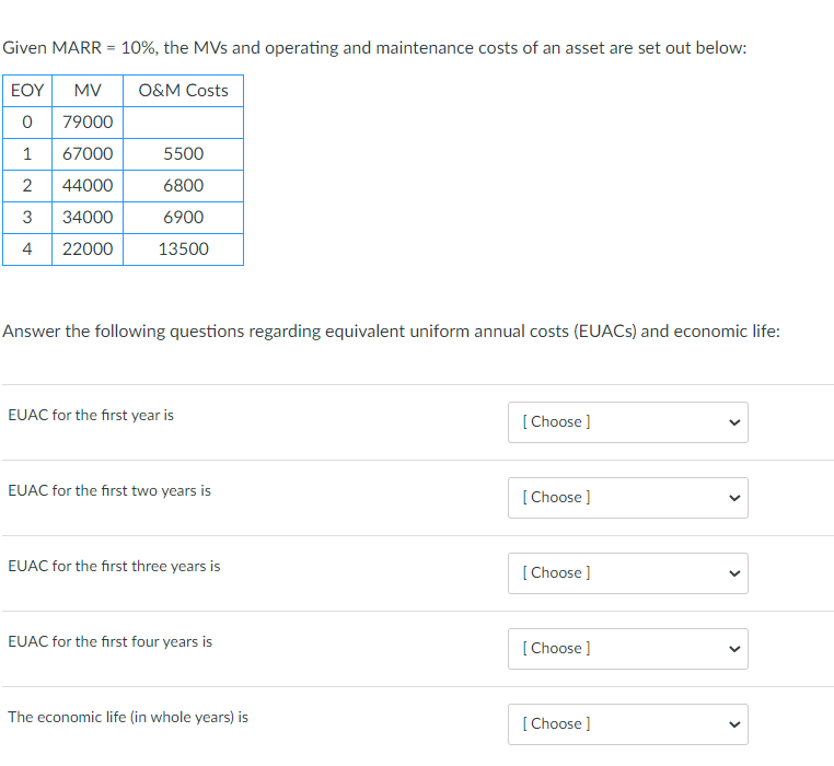  Given MARR = 10%, the MVs and operating and maintenance costs