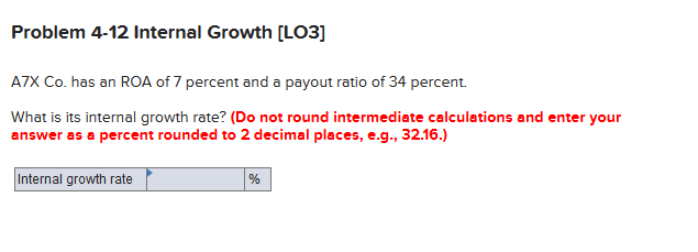  Problem 4-12 Internal Growth [LO3] ATX Co. has an ROA of