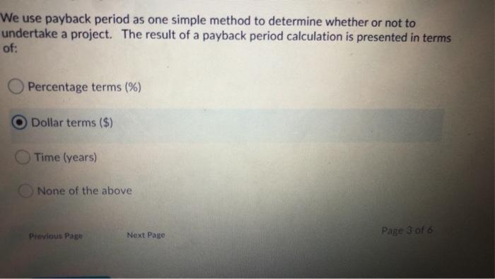  We use payback period as one simple method to determine whether
