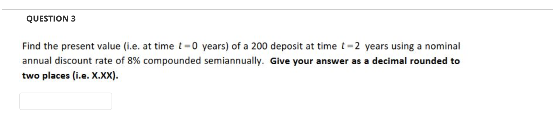  QUESTION 3 Find the present value (i.e. at time t=0 years)