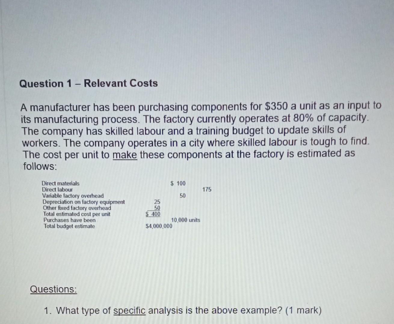  plz help in assignment Question 1 - Relevant Costs a A