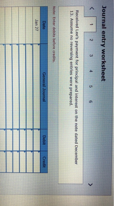 were prepared. Note: Enter debits before credits. Date General Journal Debit Credit
