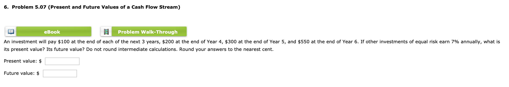 6. Problem 5.07 (Present and Future Values of a Cash Flow