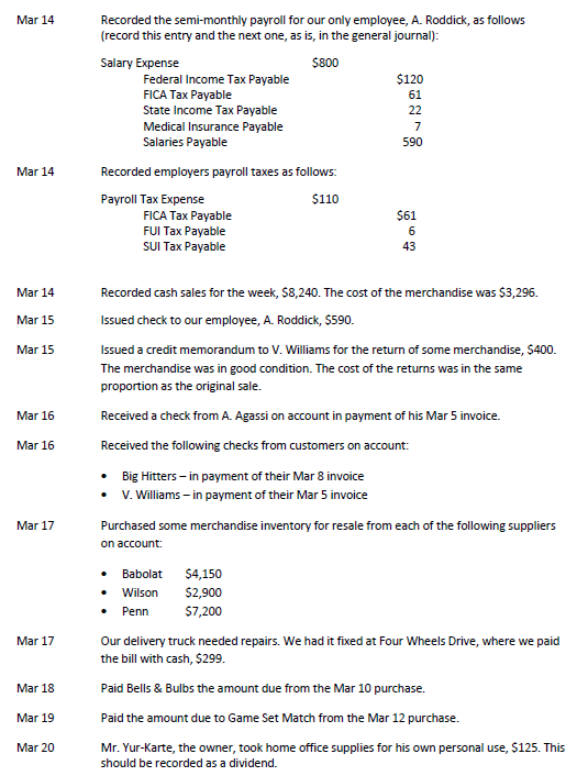 N/30. You have decided to account for sales and purchases using the