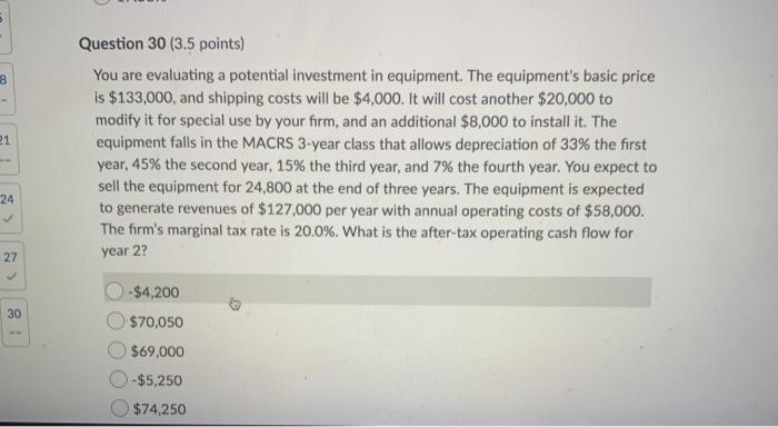  8 21 Question 30 (3.5 points) You are evaluating a potential