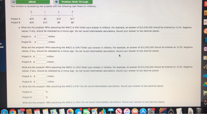  ebook Problem Walk-Through Your division is considering two projects with the