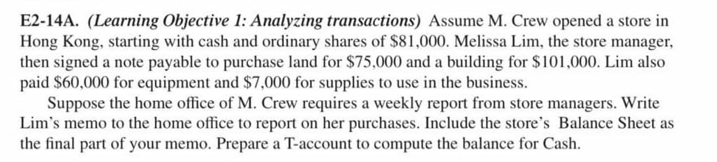  E2-14A. (Learning Objective 1: Analyzing transactions) Assume M. Crew opened a