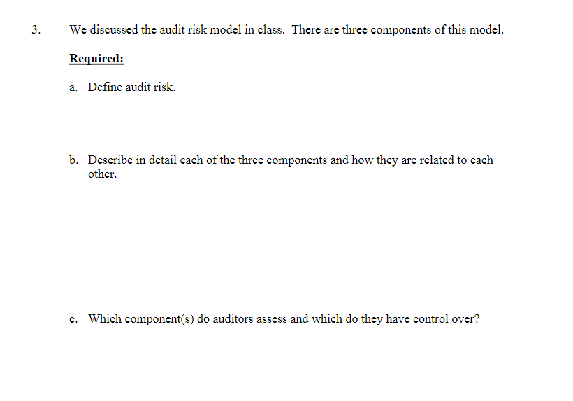  3. We discussed the audit risk model in class. There are