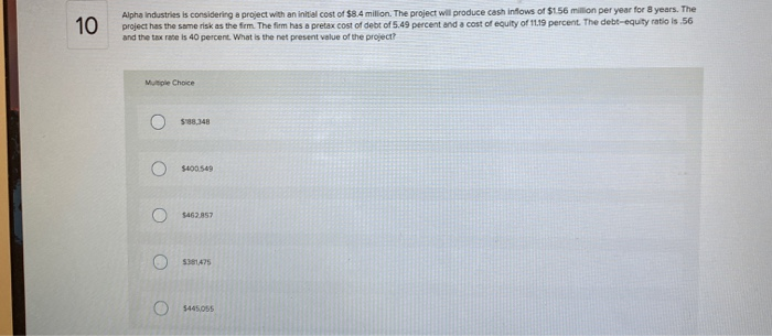  Alpha Industries is considering a project with an initial cost of