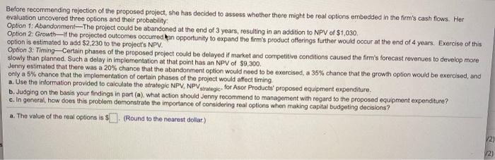 manufacturing capacity. Using the traditional NPV methodology, she found the project unacceptable