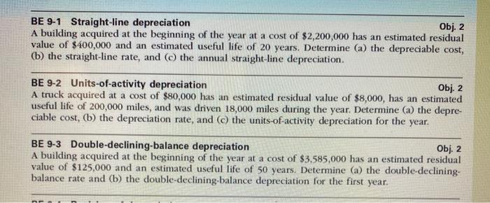  9-1, 9-2, 9-3 ALL PLEASE BE 9-1 Straight-line depreciation Obj. 2