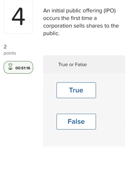  4 An initial public offering (IPO) occurs the first time a