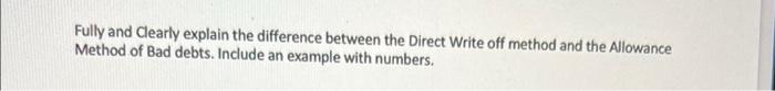  Fully and Clearly explain the difference between the Direct Write off