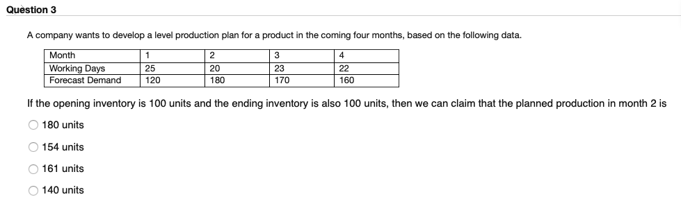Question 3 A company wants to develop a level production plan