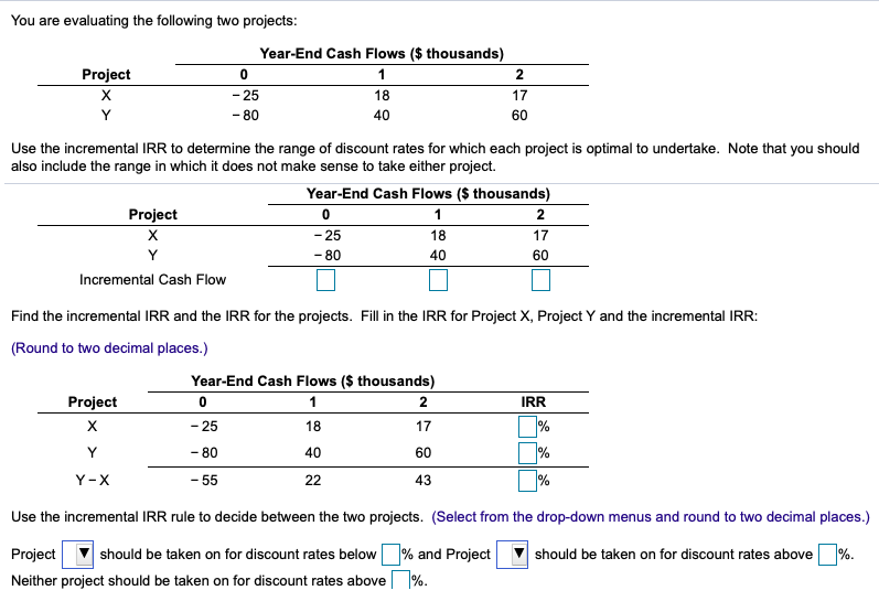 You are evaluating the following two projects: 0 2 - 25