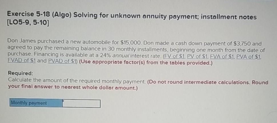  Exercise 5-18 (Algo) Solving for unknown annuity payment; installment notes [LO5-9,5-10]