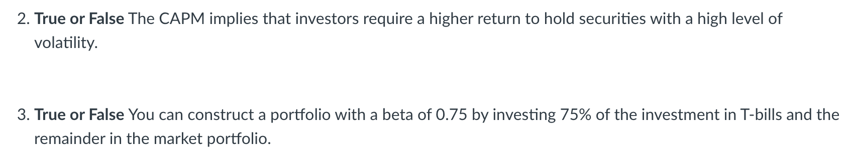  2. True or False The CAPM implies that investors require a