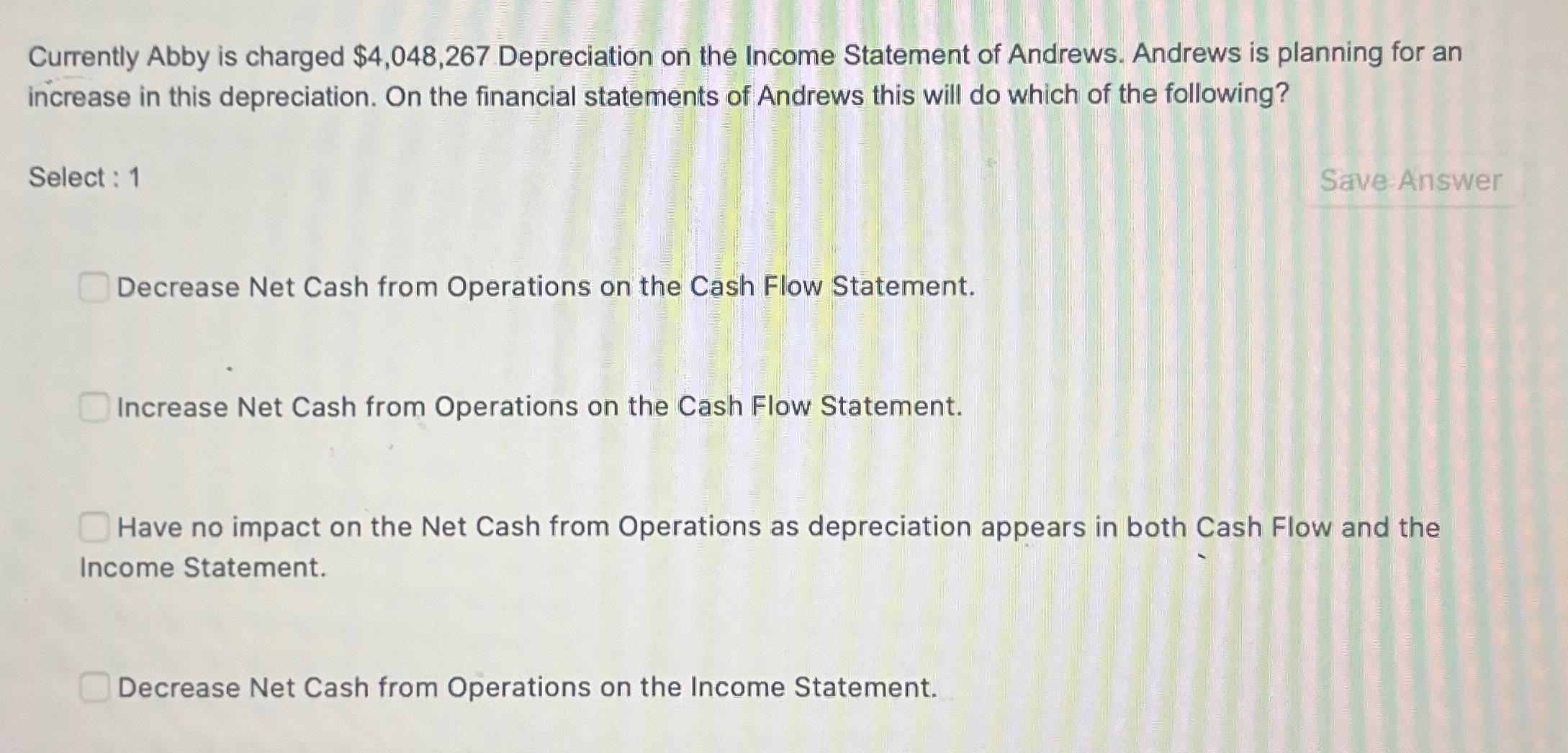 Currently Abby is charged $4,048,267 Depreciation on the Income Statement of