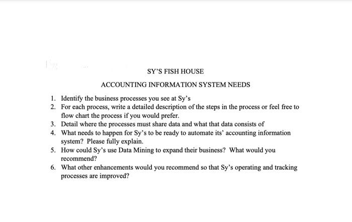  SYS FISH HOUSE ACCOUNTING INFORMATION SYSTEM NEEDS 1. Identify the business