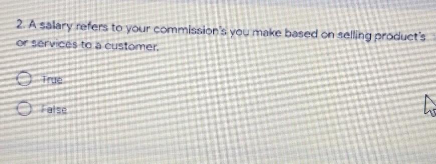 2. A salary refers to your commission's you make based on