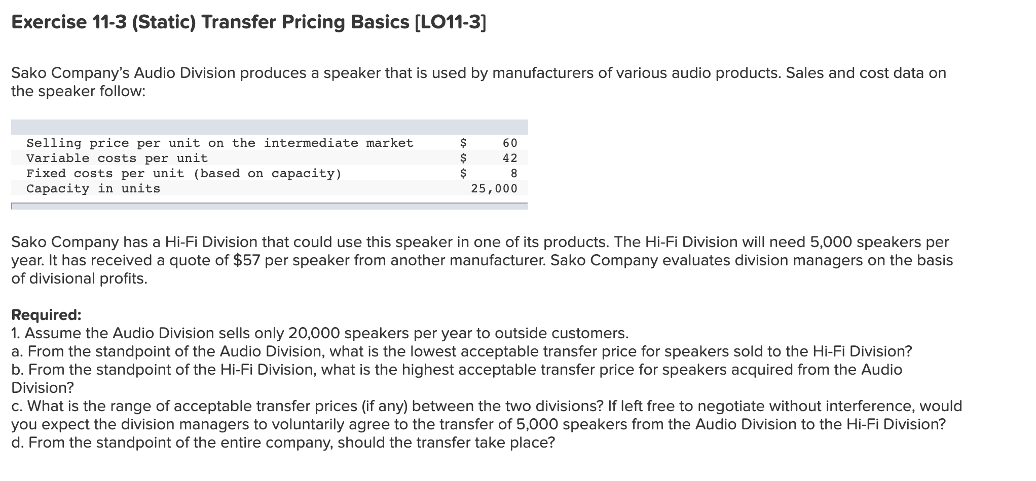  Exercise 11-3 (Static) Transfer Pricing Basics (LO11-3] Sako Company's Audio Division