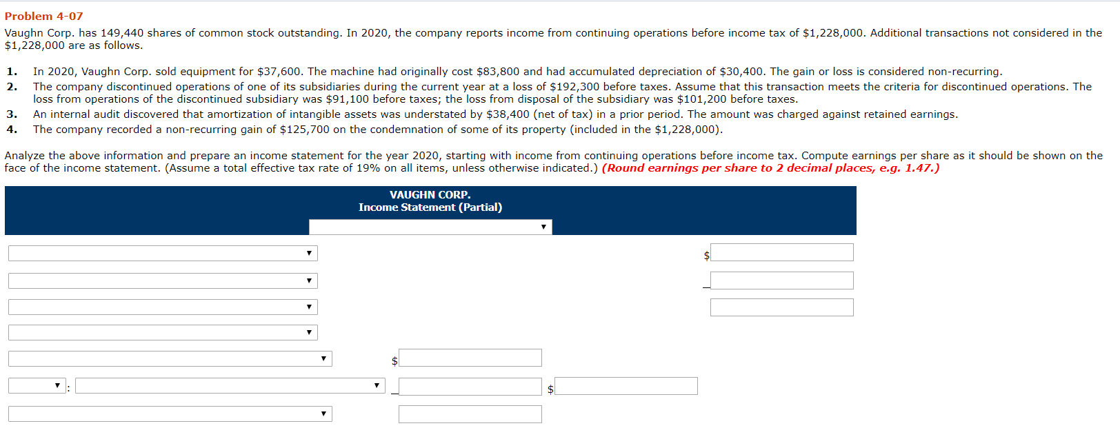 PLEASE SHOW WORK THANK YOU. Problem 4-07 Vaughn Corp. has 149,440 shares