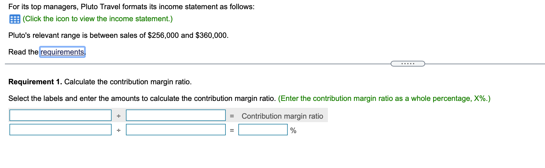 Margin 179,265 Fixed Costs 174,000 $ 5,265 Operating Income Requirements 1. Calculate