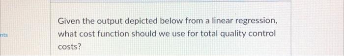  nts Given the output depicted below from a linear regression, what