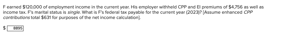  F earned $120,000 of employment income in the current year. His