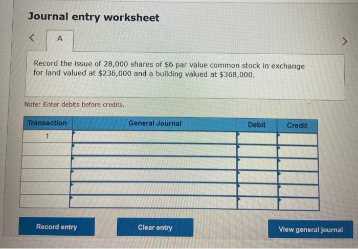 Journal entry worksheet Record the issue of 28,000 shares of $6 par