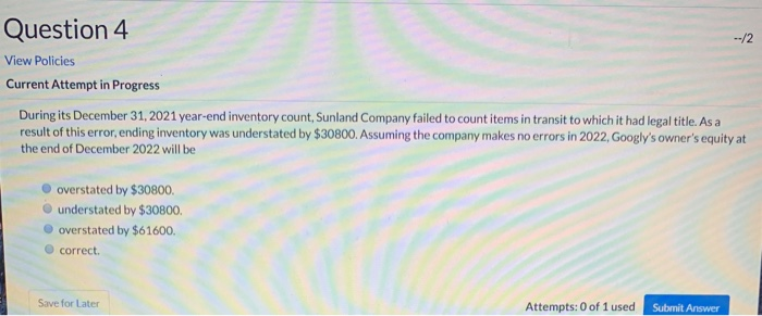  Question 4 View Policies Current Attempt in Progress During its December