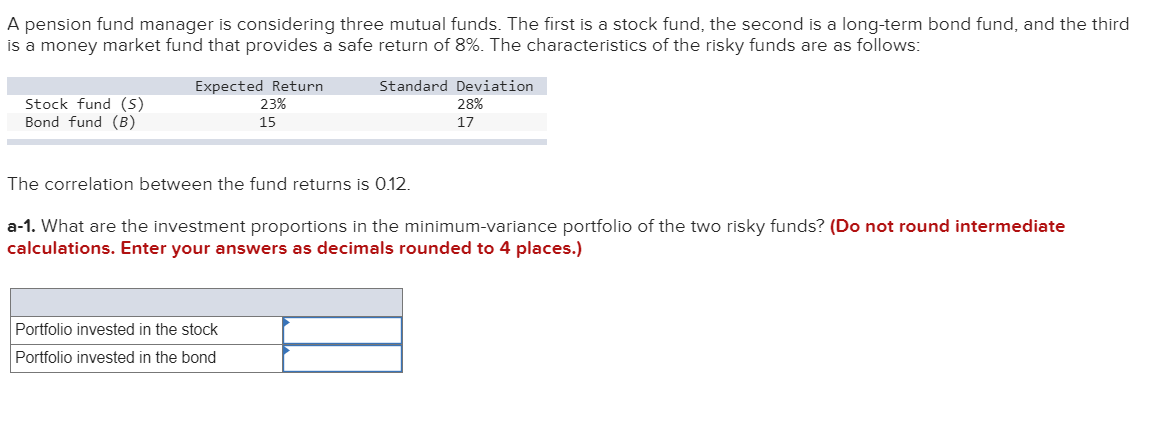 please bold answer in explanation A pension fund manager is considering three