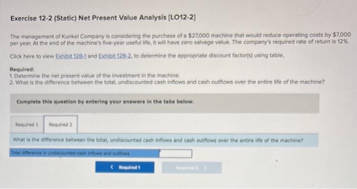  Exercise 12-2 (Static) Net Present Value Analysis (L012-2) The management of