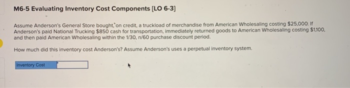  M6-5 Evaluating Inventory Cost Components [LO 6-3] Assume Anderson's General Store