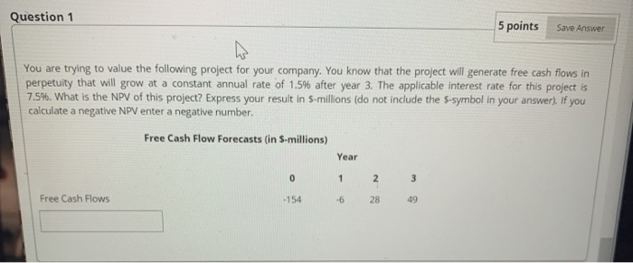  Question 1 5 points Save Answer You are trying to value