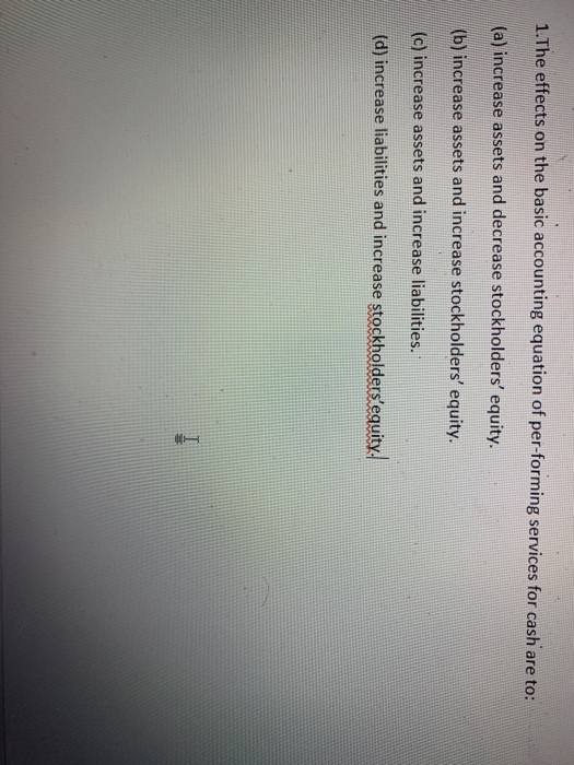  1.The effects on the basic accounting equation of per-forming services for