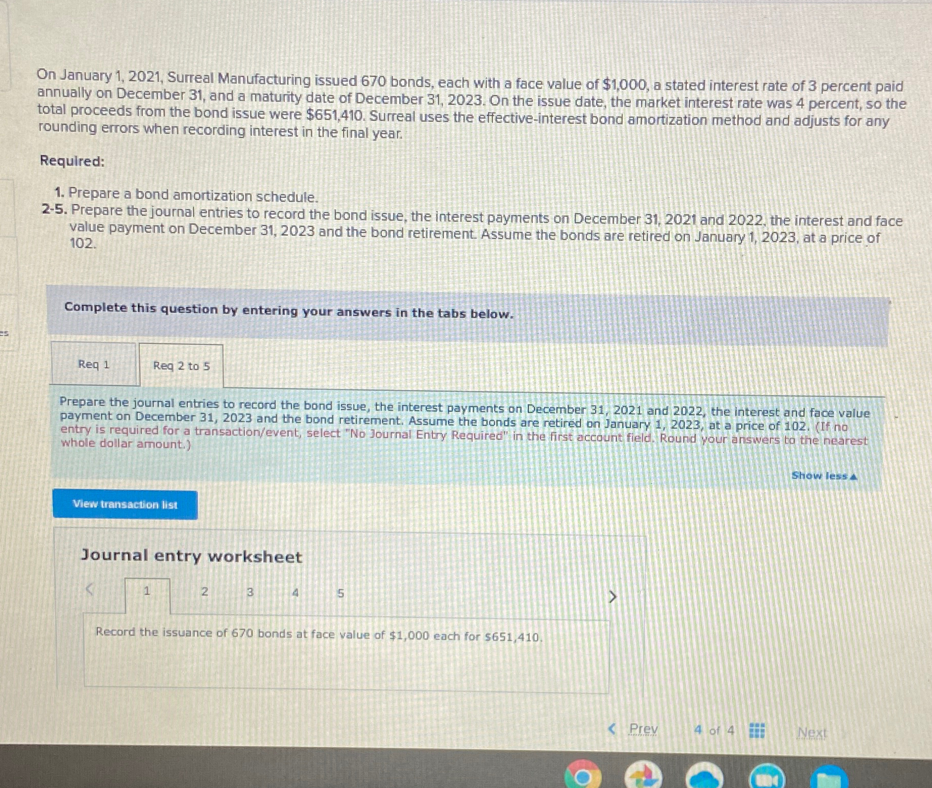  Please help! On January 1,2021, Surreal Manufacturing issued 670 bonds, each