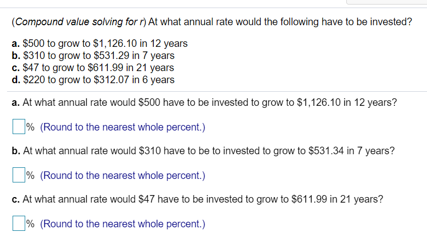  (Compound value solving for r) At what annual rate would the