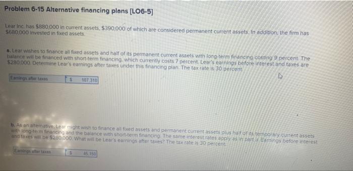 b) is wrong can somone solve it Problem 6-15 Alternative financing plans