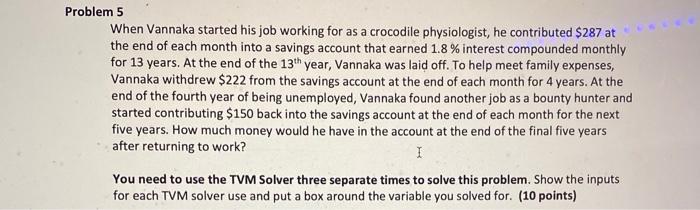  Problem 5 When Vannaka started his job working for as a