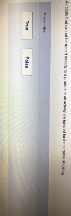  All costs that cannot be traced directly to a product or