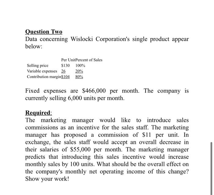  Question Two Data concerning Wislocki Corporation's single product appear below: Per